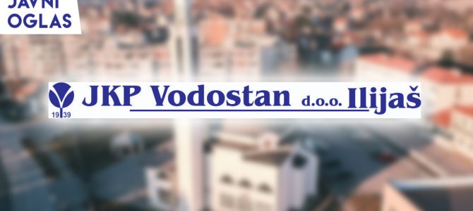 Javni oglas za prikupljanje aplikacija za prijem radnika u radni odnos u JKP “Vodostan” d.o.o. Ilijaš