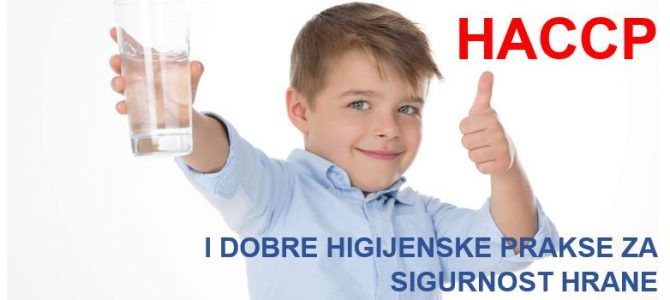 Zbog očuvanja zdravlja svih nas i naše djece mi u preduzeću provodimo HACCP Zbog očuvanja zdravlja svih nas i naše djece mi u preduzeću provodimo HACCP
